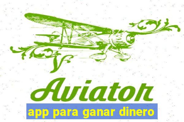 app para ganar dinero